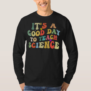 Camiseta El profesor de ciencias es un buen día para enseña