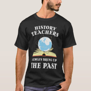 Camiseta El profesor de historia siempre habla del pasado