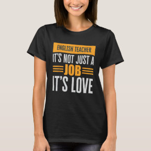 Camiseta El profesor de inglés no es solamente un trabajo,
