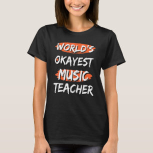 Camiseta El profesor de música más Okayer del mundo dice H