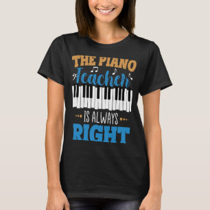 Camiseta El Profesor De Piano Siempre Tiene Razón