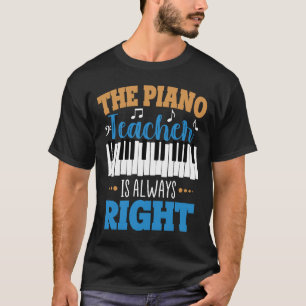 Camiseta El Profesor De Piano Siempre Tiene Razón