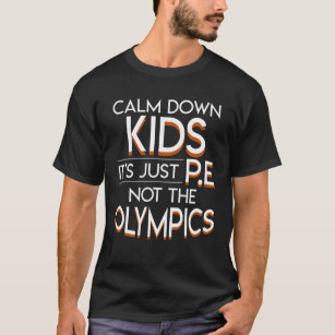 Camiseta El profesor del PE calma abajo a niños no las