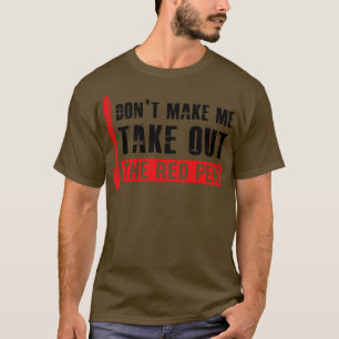 Camiseta El profesor no me obligue a sacar la pluma roja