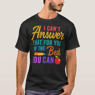 Camiseta El profesor no puede contestar eso porque haces lo