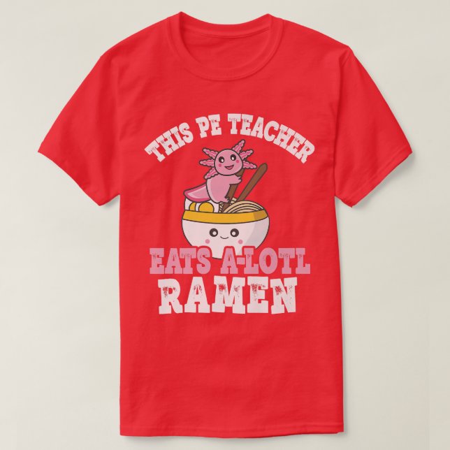 Camiseta El Profesor Ramen Axolotl Pun Este Profesor De Pe  (Diseño del anverso)