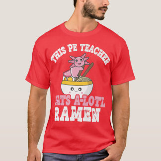 Camiseta El Profesor Ramen Axolotl Pun Este Profesor De Pe 