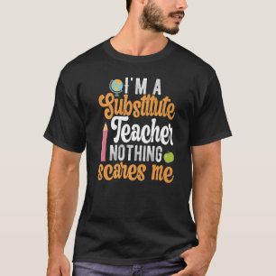 Camiseta El profesor sustituto nada me asusta
