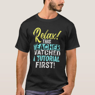 Camiseta El Profesor Vio Los Tutoriales El Primer Día De Vo