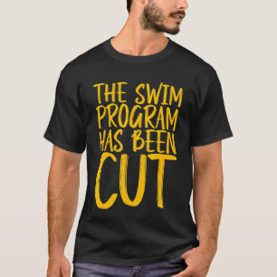 Camiseta El Programa Swim Se Ha Cortado