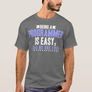 Camiseta El programador ser programador es fácil de decir n