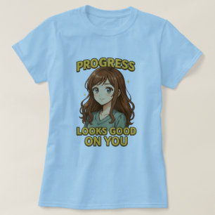 Camiseta El progreso se ve bien contigo Anime Tee