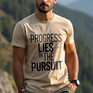 Camiseta El progreso yace en la búsqueda: motivacional