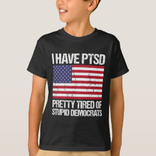Camiseta El Ptsd Está Cansado De Estúpidos Demócratas