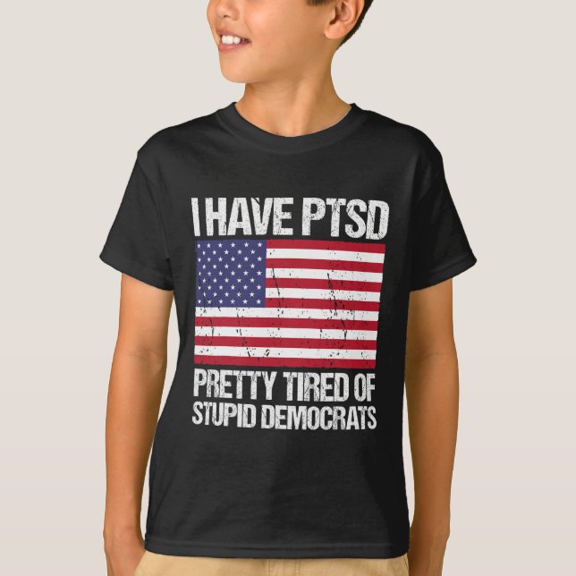 Camiseta El Ptsd Está Cansado De Estúpidos Demócratas (Anverso)