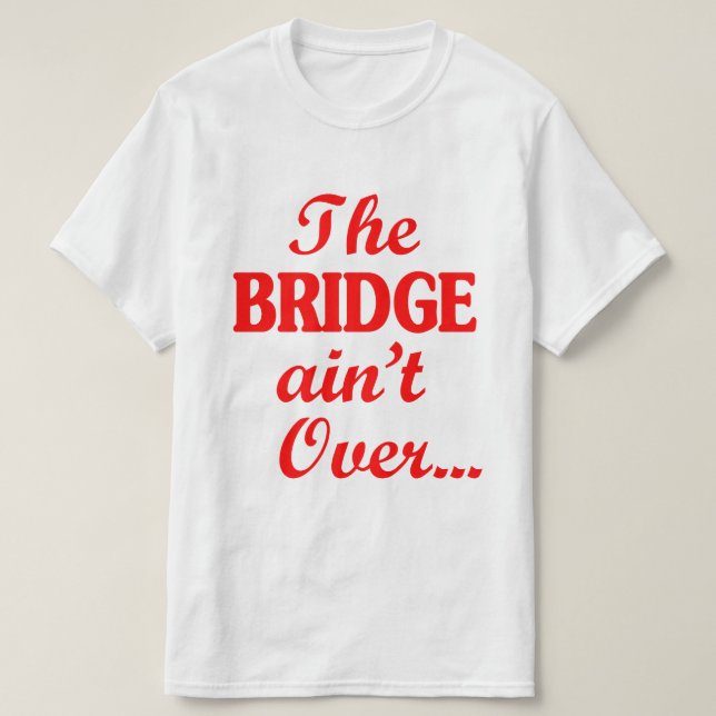 Camiseta El PUENTE no ha terminado... (Diseño del anverso)