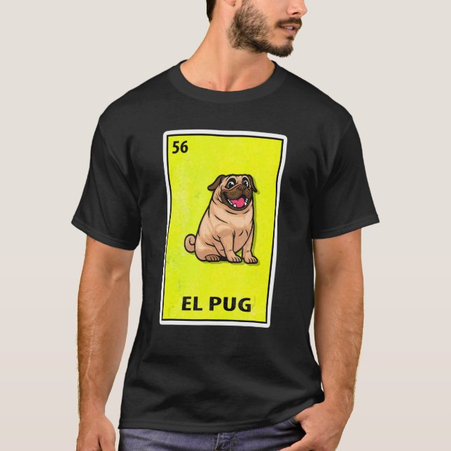 Camiseta El Pug Mexican Parody Lottery (Anverso)