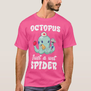 Camiseta El pulpo es sólo un monstruo de la araña húmeda de