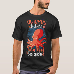 Camiseta El pulpo es sólo un pulpo de araña de mar agitado