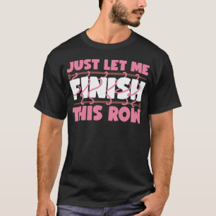 Camiseta El Punto Sólo Déjame Terminar Esta Fila