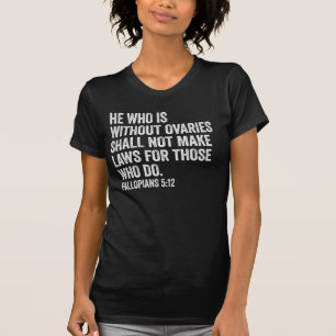 Camiseta Él que está sin ovarios regalo divertido feminista