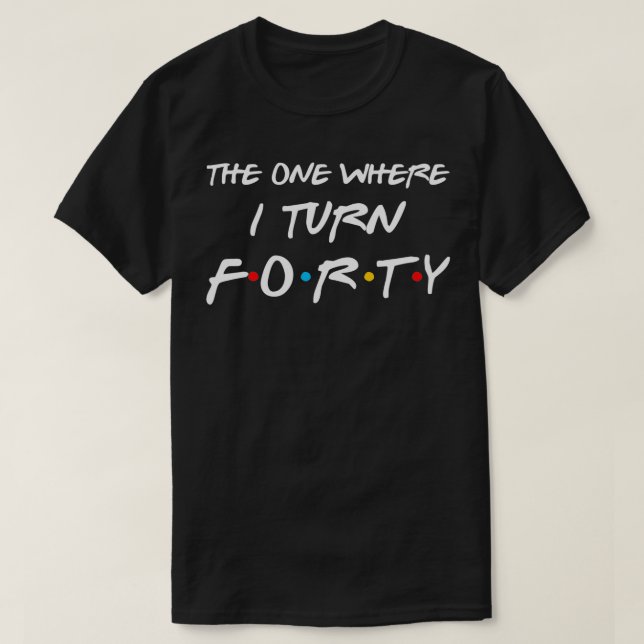 Camiseta El que me hace cuarenta y divertida fiesta de cump (Diseño del anverso)