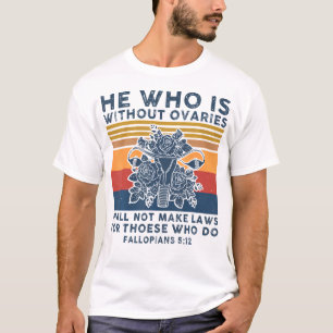 Camiseta El Que No Sea Ovario No Efectuará Leyes Para
