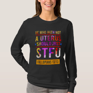 Camiseta El Que No Tiene Un Útero Debería Simplemente Estof