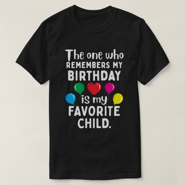 Camiseta El que recuerda mi cumpleaños es mi hijo favorito (Diseño del anverso)