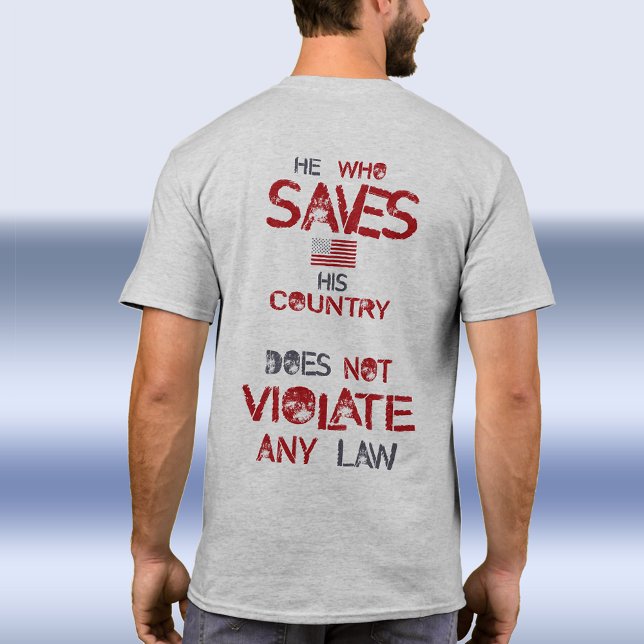Camiseta El que salva a su país no viola ninguna ley (He Who Saves His Country Violates No Law Trump T-Shirt. Trump supporters, republicans, conservative
)