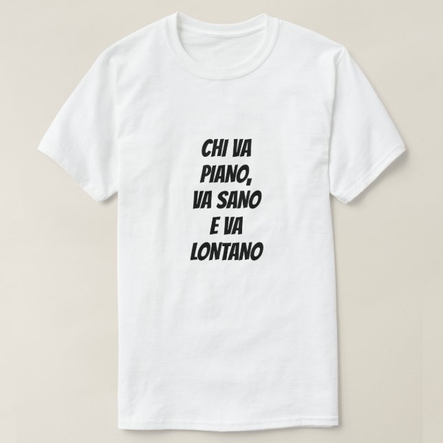 Camiseta El que va suavemente va seguro y lejos en italiano (Diseño del anverso)