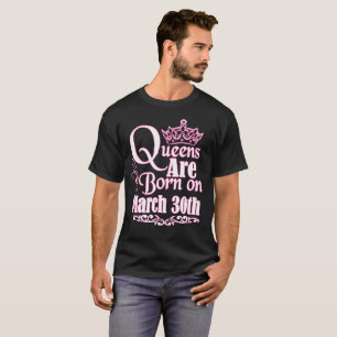 Camiseta El Queens es el 30 de marzo cumpleaños divertido