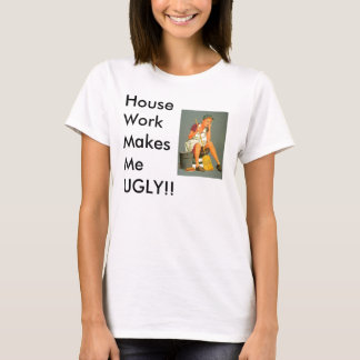 Camiseta ¡El quehacer doméstico le hace FEO!!!