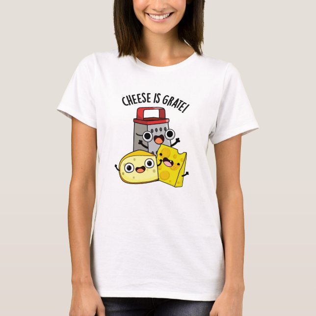 Camiseta El Queso Es Grate Funny Food Pun (Anverso)