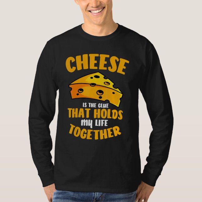 Camiseta El Queso Es La Glue Que Mantiene Mi Vida Juntos Ch (Anverso)