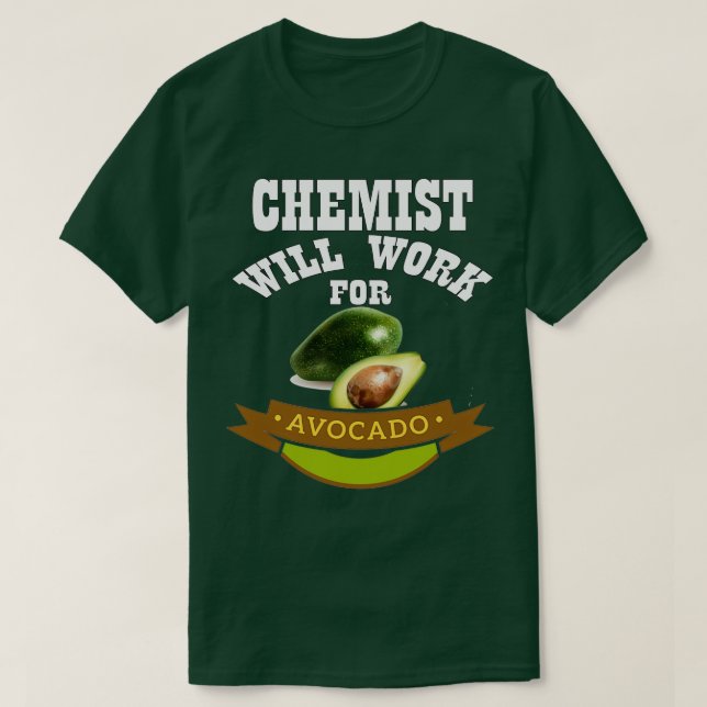 Camiseta El químico trabajará para aguacate (Diseño del anverso)