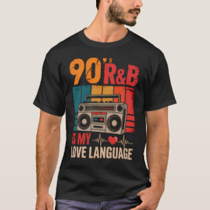 Camiseta El R&B de los 90 es mi idioma del amor