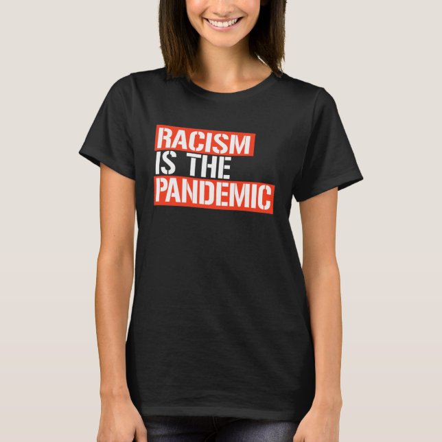 CAMISETA EL RACISMO ES LA PANDEMIA (Anverso)