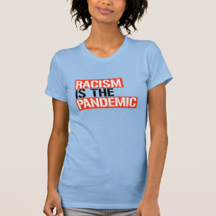 Camiseta El racismo es la pandemia