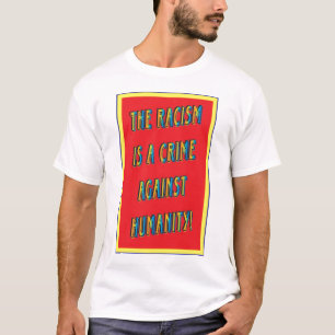 Camiseta ¡El racismo es un crimen contra humanidad!