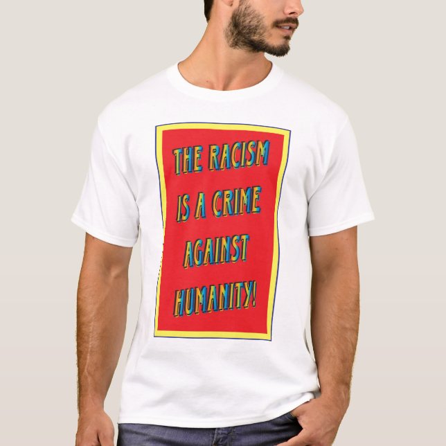 Camiseta ¡El racismo es un crimen contra humanidad! (Anverso)