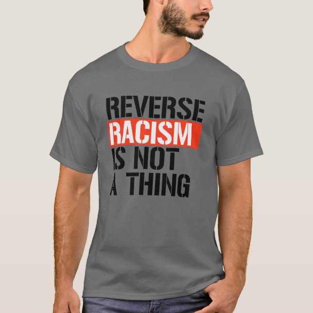 Camiseta El racismo inverso no es algo (Anverso)