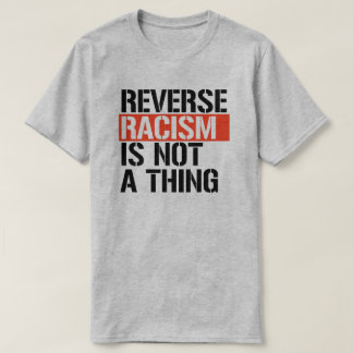 Camiseta El racismo inverso no es algo