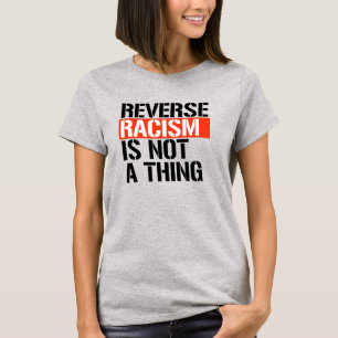 Camiseta El racismo inverso no es algo