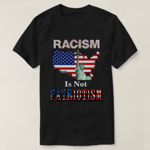Camiseta El RACISMO no es PATRIOTISMO