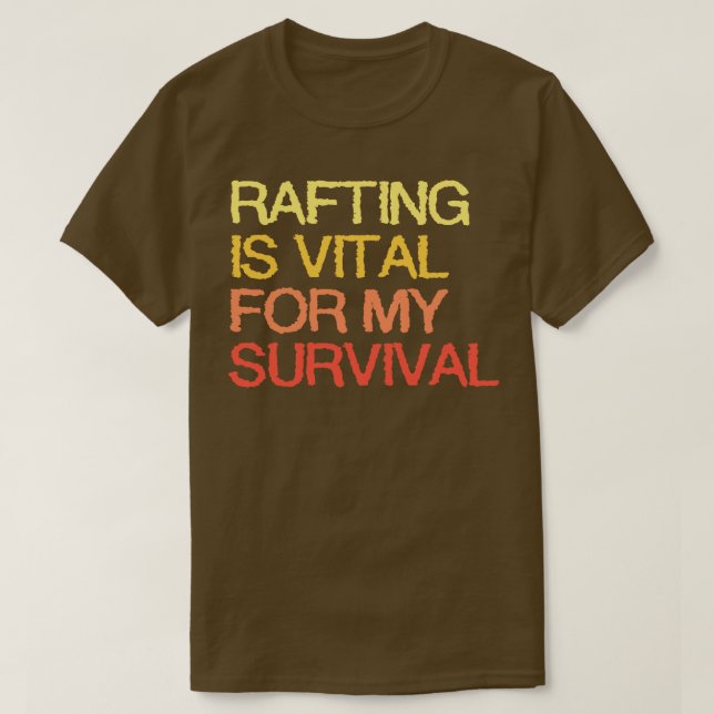 Camiseta El Rafting Es Vital Para Mi Supervivencia (Diseño del anverso)