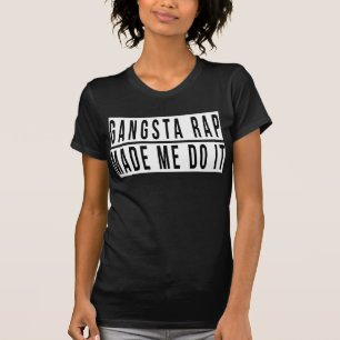 Camiseta El rap de Gangsta hizo que lo hace