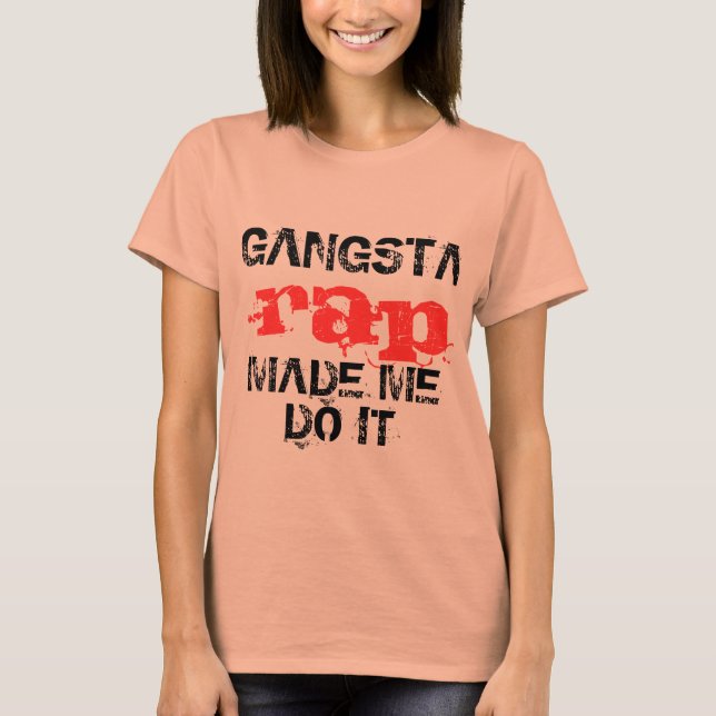 Camiseta El rap de Gangsta me hizo hacerlo, diseño divertid (Anverso)