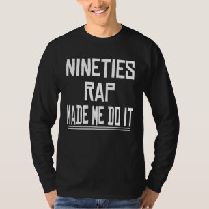Camiseta El Rap De Los Noventa Me Hizo Hacerlo Sarcástico