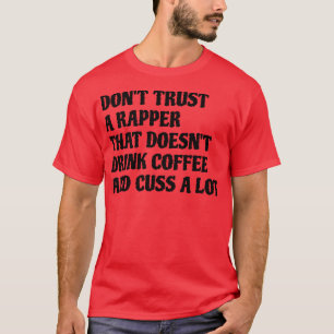 Camiseta El Rapero Que Bebe El Café Se Lanza Mucho